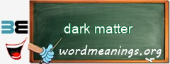 WordMeaning blackboard for dark matter